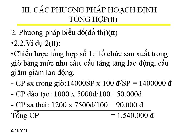 III. CÁC PHƯƠNG PHÁP HOẠCH ĐỊNH TỔNG HỢP(tt) 2. Phương pháp biểu đồ(đồ thị)(tt)