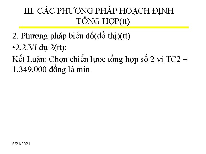 III. CÁC PHƯƠNG PHÁP HOẠCH ĐỊNH TỔNG HỢP(tt) 2. Phương pháp biểu đồ(đồ thị)(tt)