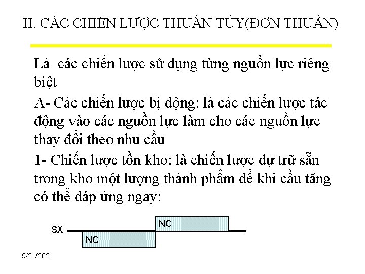 II. CÁC CHIẾN LƯỢC THUẦN TÚY(ĐƠN THUẤN) Là các chiến lược sử dụng từng