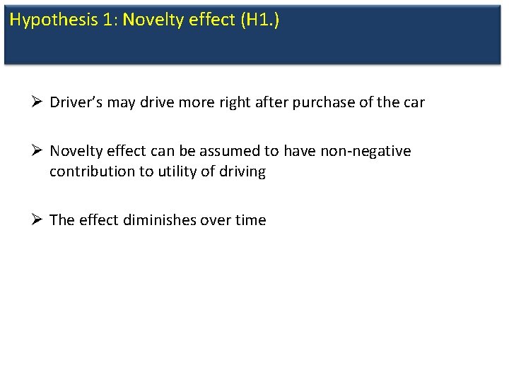 Hypothesis 1: Novelty effect (H 1. ) Ø Driver’s may drive more right after