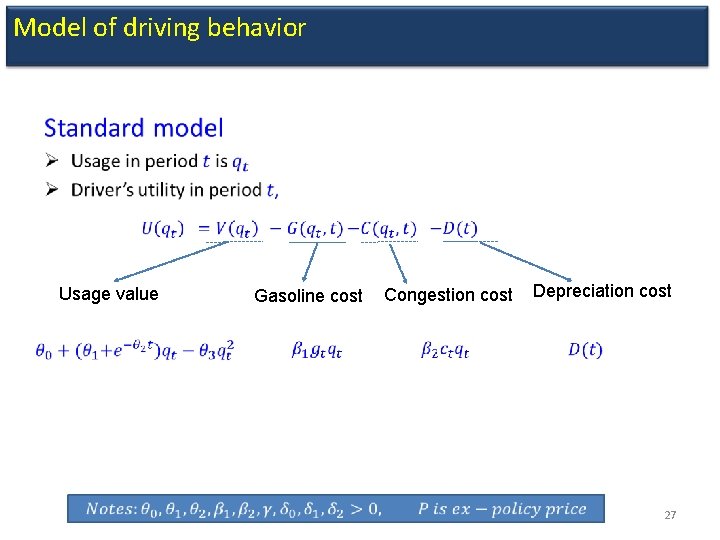 Model of driving behavior • Usage value Gasoline cost Congestion cost Depreciation cost 27