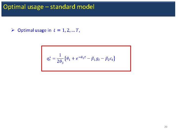 Optimal usage – standard model • 29 