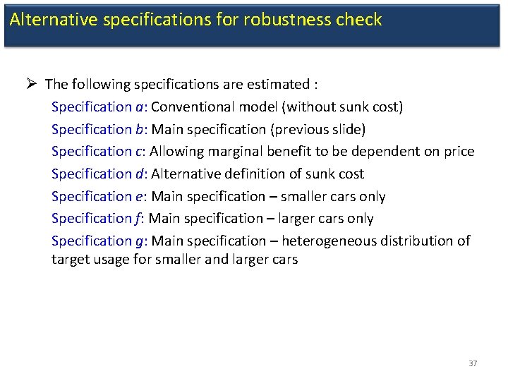 Alternative specifications for robustness check Ø The following specifications are estimated : Specification a: