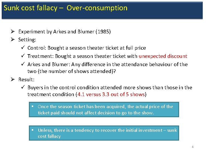 Sunk cost fallacy – Over-consumption Ø Experiment by Arkes and Blumer (1985) Ø Setting: