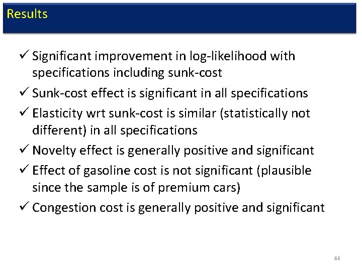 Results ü Significant improvement in log-likelihood with specifications including sunk-cost ü Sunk-cost effect is