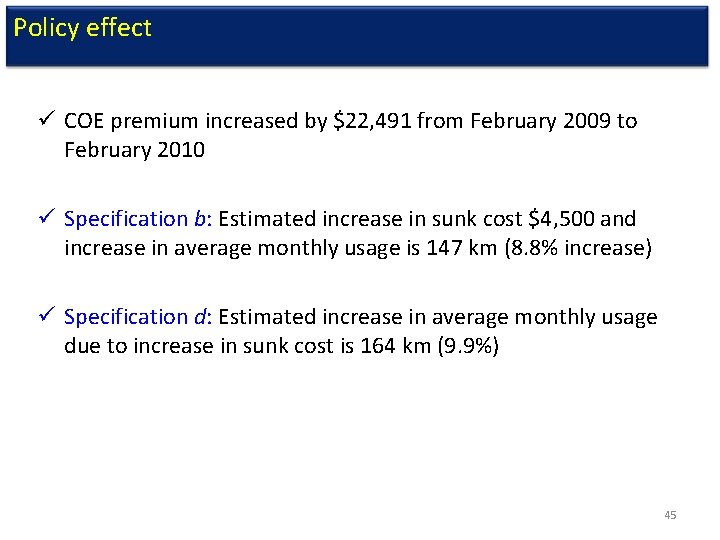 Policy effect ü COE premium increased by $22, 491 from February 2009 to February