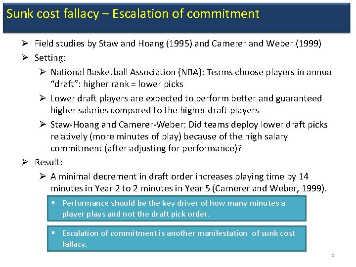 Sunk cost fallacy – Escalation of commitment Ø Field studies by Staw and Hoang