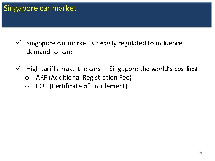 Singapore car market ü Singapore car market is heavily regulated to influence demand for