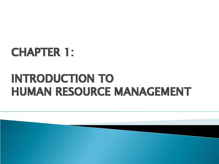 CHAPTER 1: INTRODUCTION TO HUMAN RESOURCE MANAGEMENT 