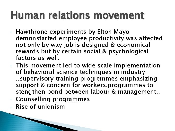 Human relations movement Hawthrone experiments by Elton Mayo demonstarted employee productivity was affected not