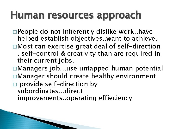 Human resources approach � People do not inherently dislike work. . have helped establish