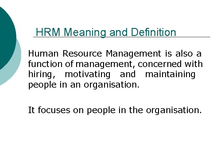 HRM Meaning and Definition Human Resource Management is also a function of management, concerned