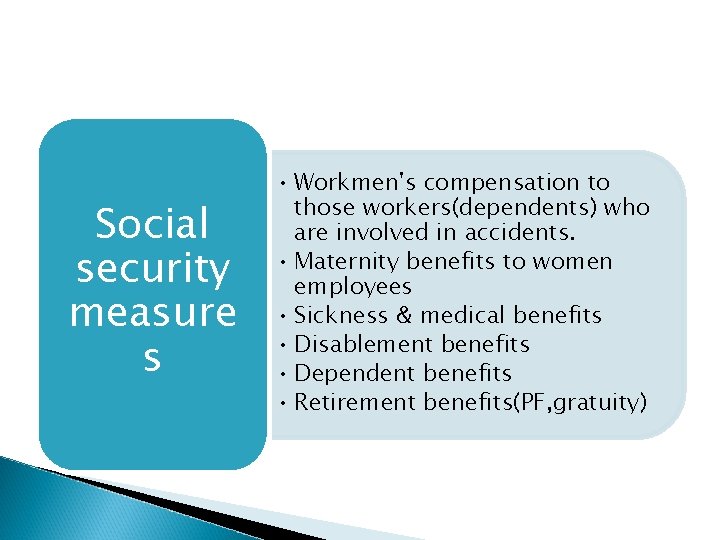 Social security measure s • Workmen's compensation to those workers(dependents) who are involved in
