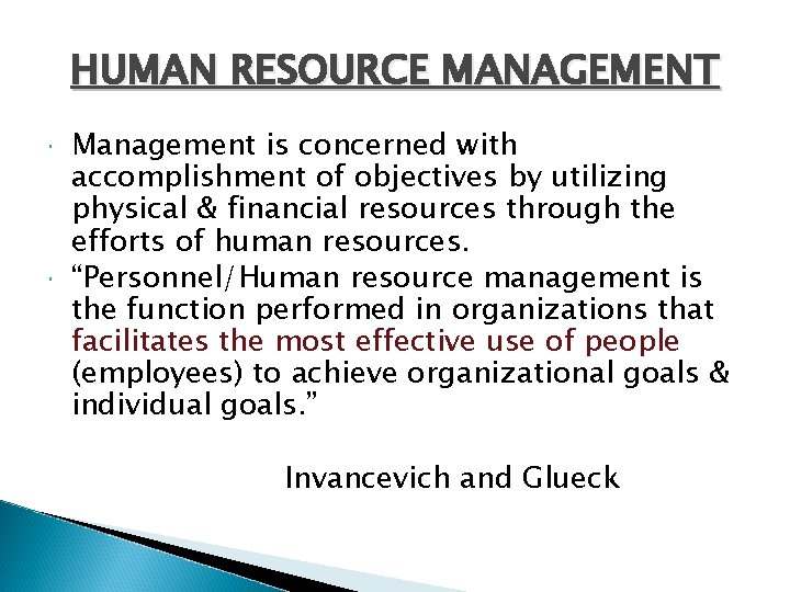 HUMAN RESOURCE MANAGEMENT Management is concerned with accomplishment of objectives by utilizing physical &