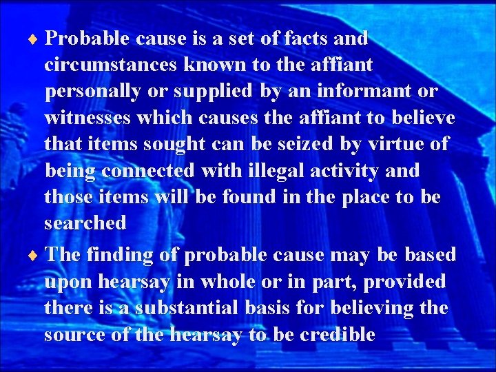 ¨ Probable cause is a set of facts and circumstances known to the affiant