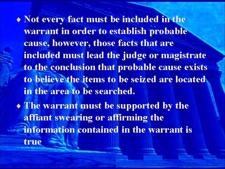 ¨ Not every fact must be included in the warrant in order to establish