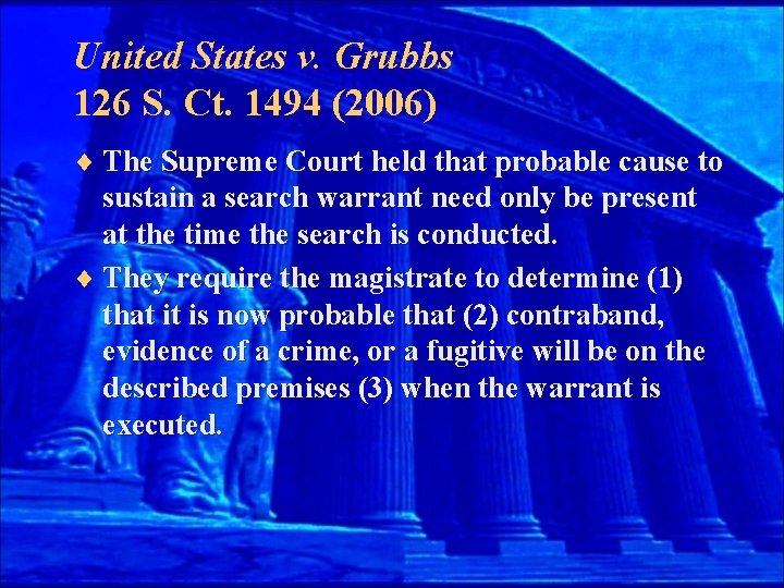 United States v. Grubbs 126 S. Ct. 1494 (2006) ¨ The Supreme Court held