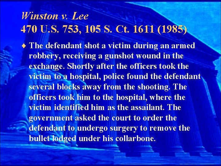 Winston v. Lee 470 U. S. 753, 105 S. Ct. 1611 (1985) ¨ The