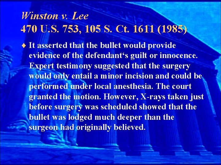 Winston v. Lee 470 U. S. 753, 105 S. Ct. 1611 (1985) ¨ It