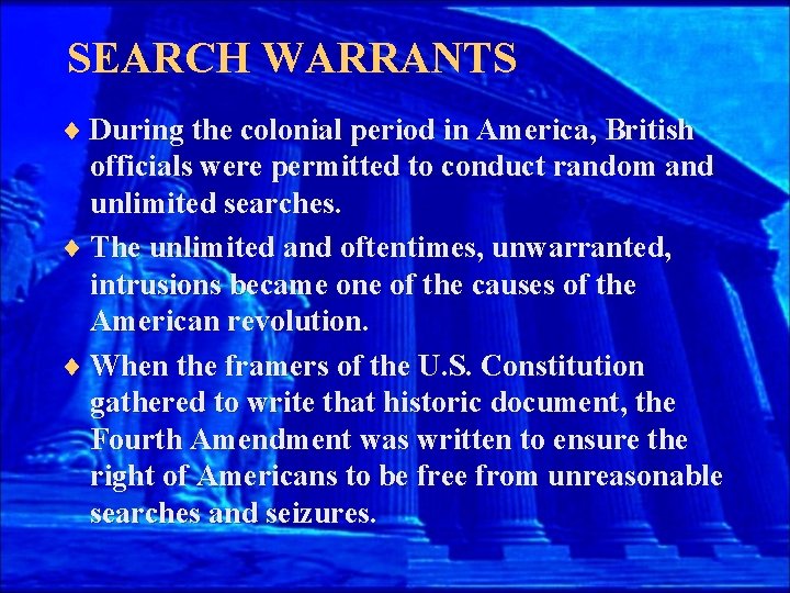 SEARCH WARRANTS ¨ During the colonial period in America, British officials were permitted to