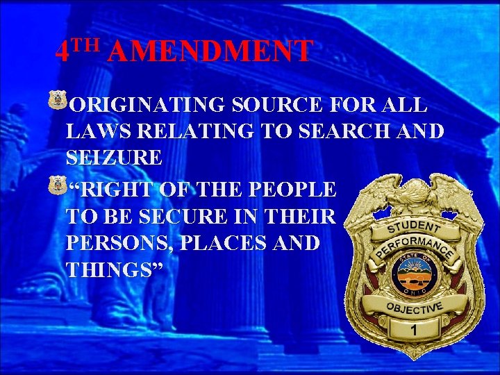 4 TH AMENDMENT ORIGINATING SOURCE FOR ALL LAWS RELATING TO SEARCH AND SEIZURE “RIGHT