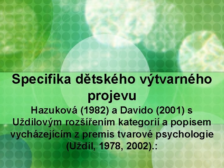 Specifika dětského výtvarného projevu Hazuková (1982) a Davido (2001) s Uždilovým rozšířením kategorií a