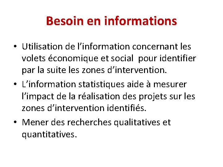 Besoin en informations • Utilisation de l’information concernant les volets économique et social pour