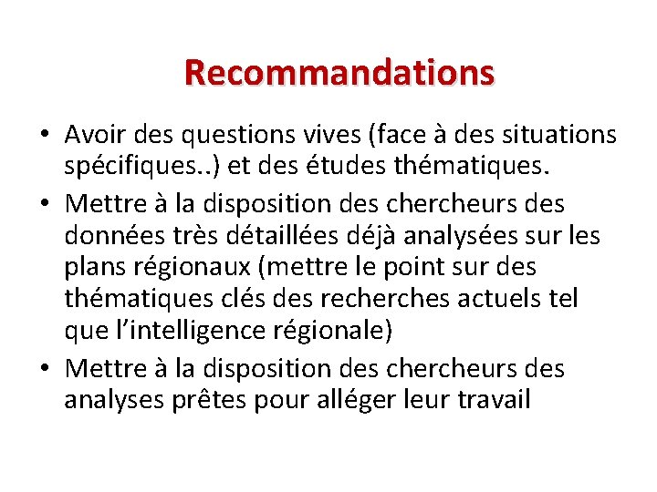 Recommandations • Avoir des questions vives (face à des situations spécifiques. . ) et