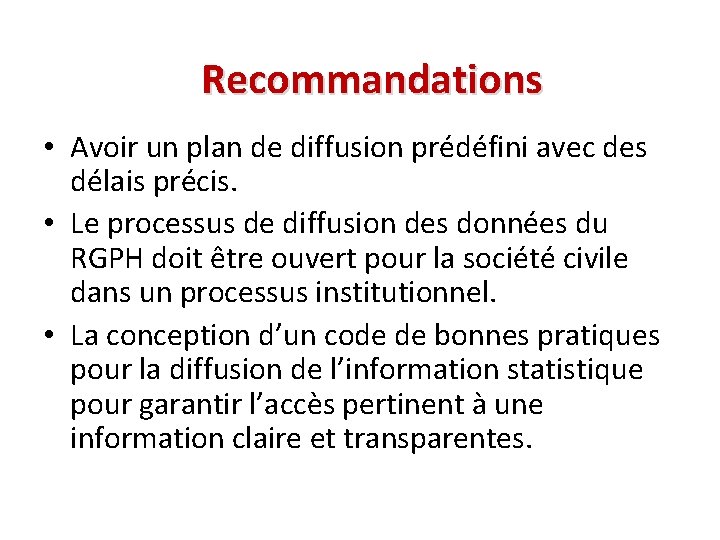 Recommandations • Avoir un plan de diffusion prédéfini avec des délais précis. • Le