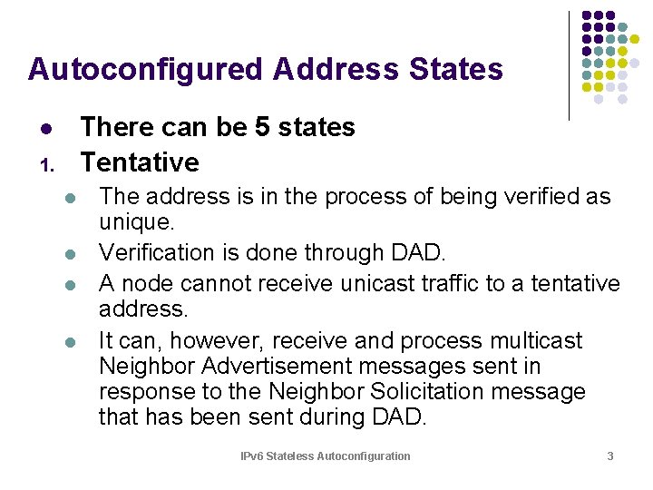 Autoconfigured Address States There can be 5 states Tentative l 1. l l The Autoconfigured Address States There can be 5 states Tentative l 1. l l The