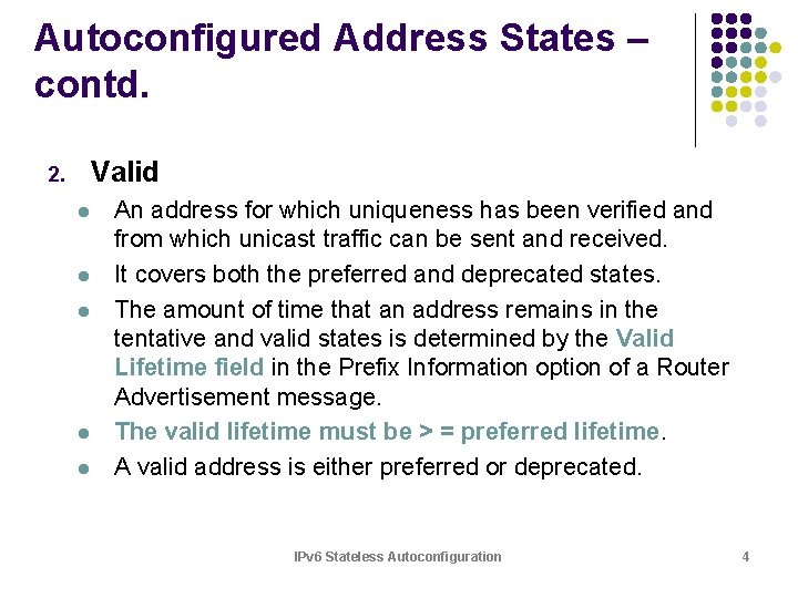 Autoconfigured Address States – contd. Valid 2. l l l An address for which Autoconfigured Address States – contd. Valid 2. l l l An address for which