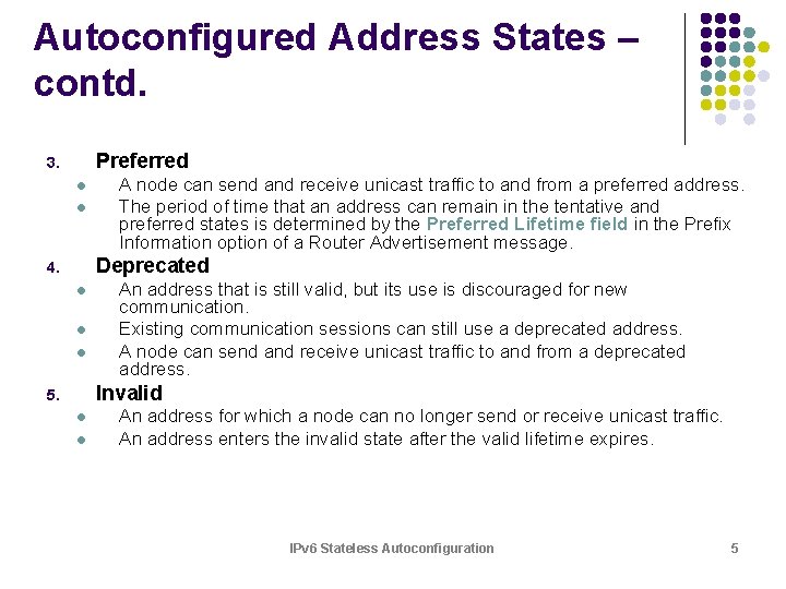 Autoconfigured Address States – contd. Preferred 3. l l A node can send and Autoconfigured Address States – contd. Preferred 3. l l A node can send and