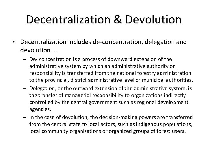 Decentralization & Devolution • Decentralization includes de-concentration, delegation and devolution. . . – De-
