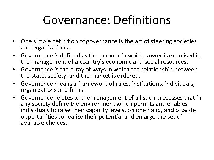 Governance: Definitions • One simple definition of governance is the art of steering societies