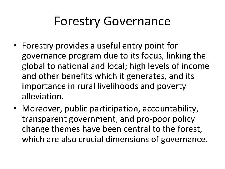 Forestry Governance • Forestry provides a useful entry point for governance program due to