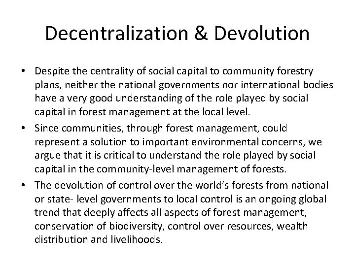 Decentralization & Devolution • Despite the centrality of social capital to community forestry plans,