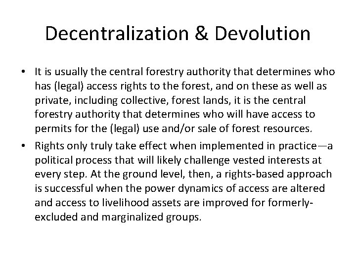 Decentralization & Devolution • It is usually the central forestry authority that determines who