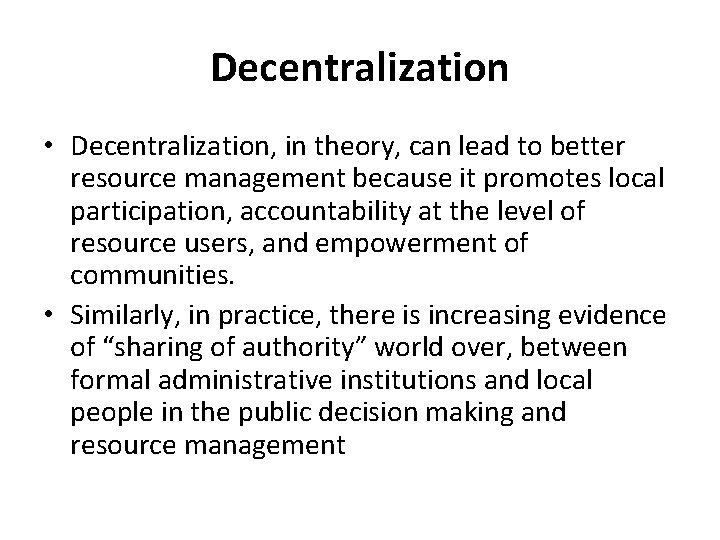 Decentralization • Decentralization, in theory, can lead to better resource management because it promotes