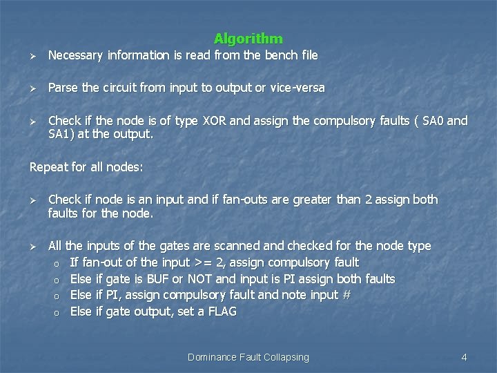 Algorithm Ø Necessary information is read from the bench file Ø Parse the circuit