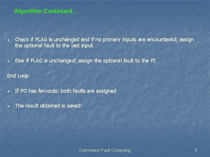 Algorithm Continued… Ø Ø Check if FLAG is unchanged and if no primary inputs