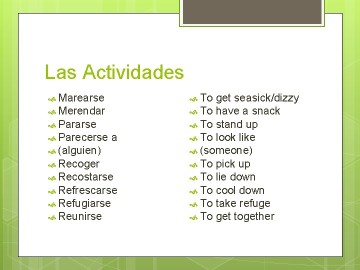 Las Actividades To Marearse Merendar Pararse Parecerse a (alguien) Recoger Recostarse Refrescarse Refugiarse Reunirse