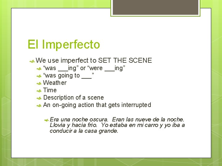 El Imperfecto We use imperfect to SET THE SCENE “was ___ing” or “were ___ing”