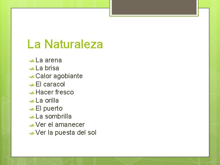 La Naturaleza La arena La brisa Calor agobiante El caracol Hacer fresco La orilla