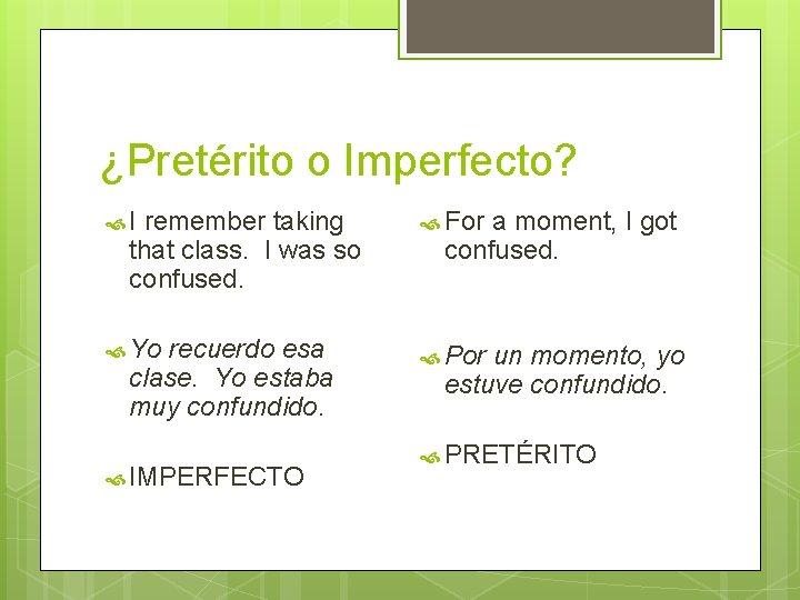 ¿Pretérito o Imperfecto? I For Yo Por remember taking that class. I was so