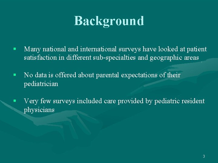 Background § Many national and international surveys have looked at patient satisfaction in different