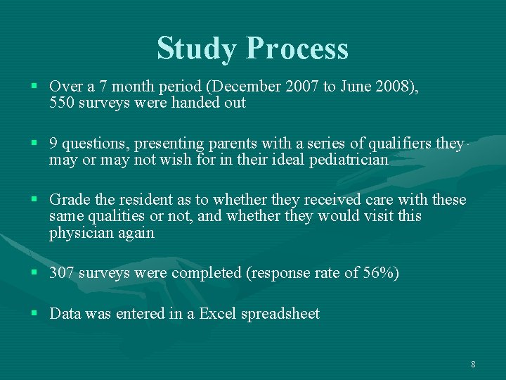 Study Process § Over a 7 month period (December 2007 to June 2008), 550