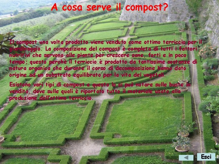 A cosa serve il compost? Il compost una volta prodotto viene venduto come ottimo
