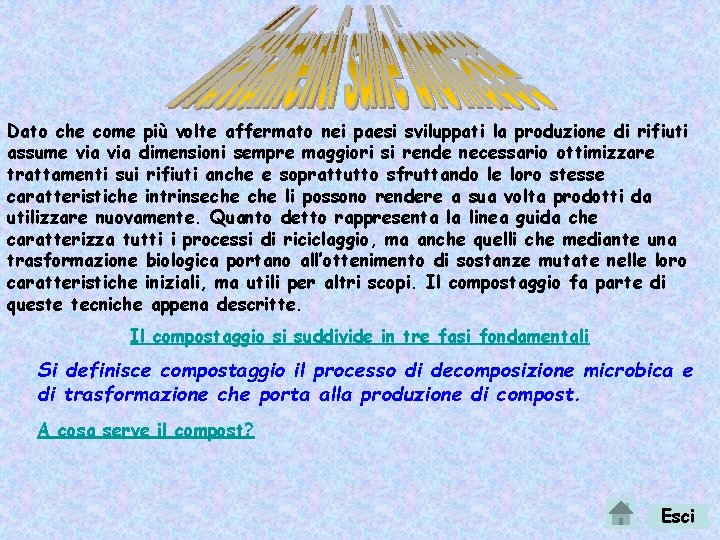 Dato che come più volte affermato nei paesi sviluppati la produzione di rifiuti assume