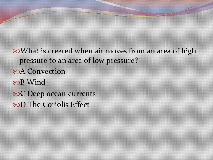 What is created when air moves from an area of high pressure to What is created when air moves from an area of high pressure to