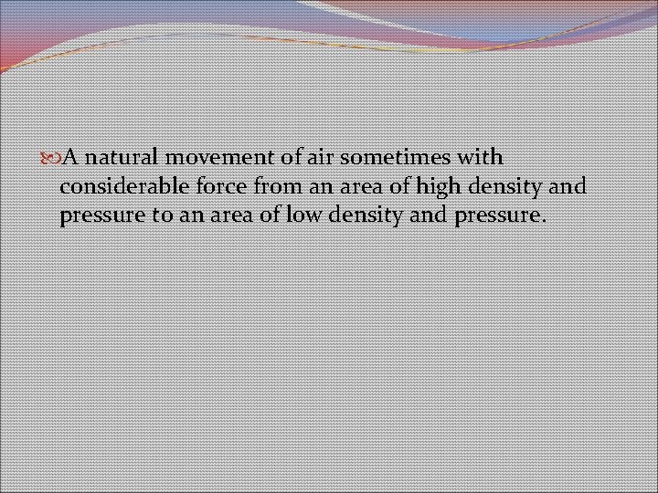 A natural movement of air sometimes with considerable force from an area of A natural movement of air sometimes with considerable force from an area of